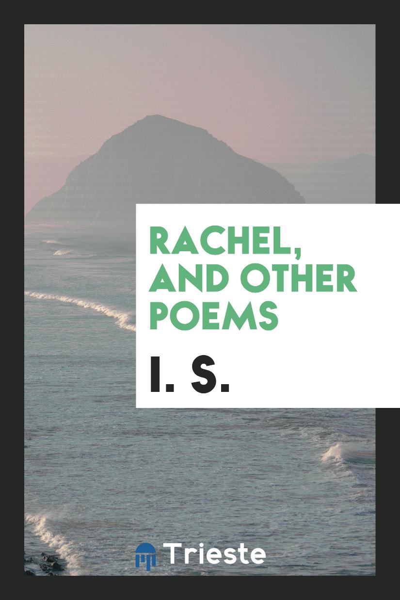 Rachel, and Other Poems