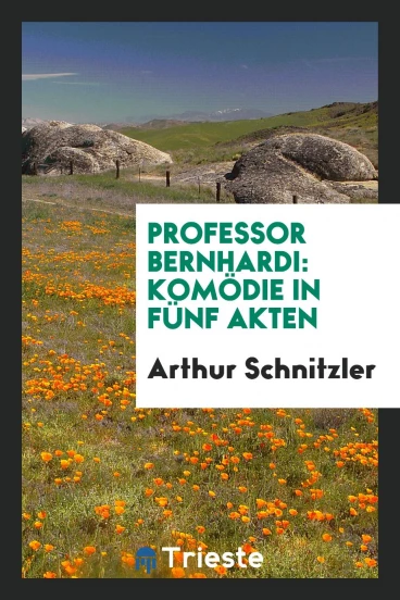 Professor Bernhardi: Komödie in fünf akten