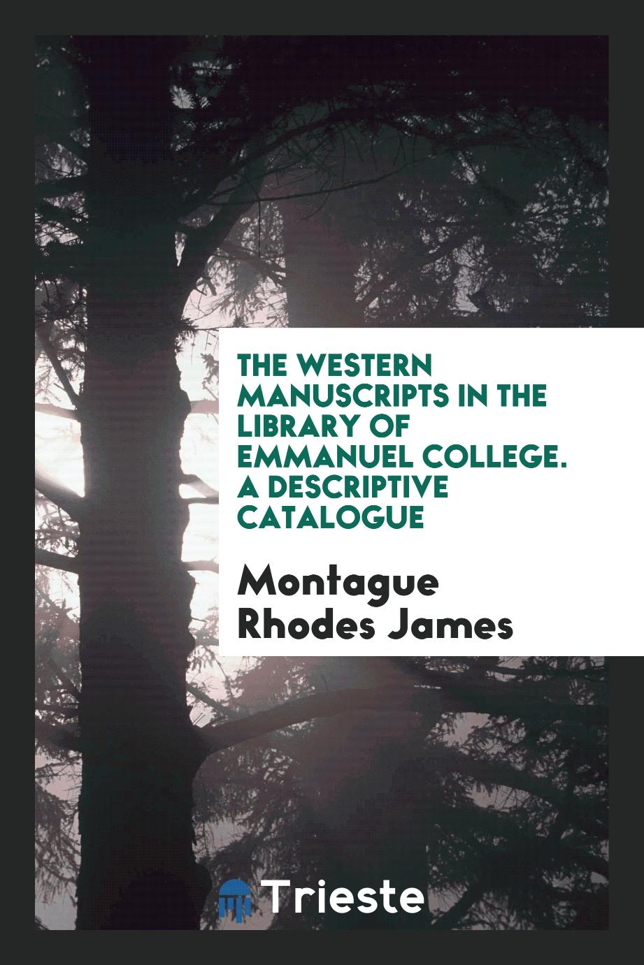 The Western manuscripts in the library of Emmanuel College. A descriptive catalogue