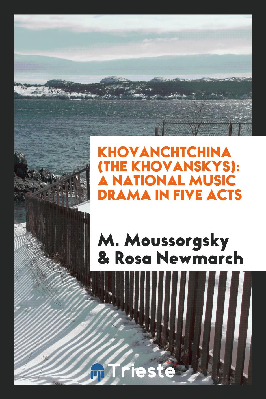 Khovanchtchina (The Khovanskys): a National Music Drama in Five Acts