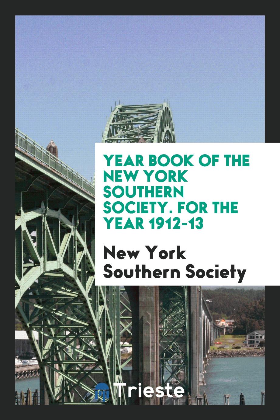 Year Book of the New York Southern Society. For the Year 1912-13