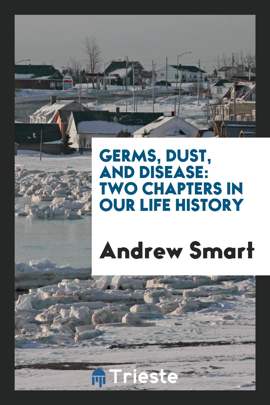 Germs, Dust, and Disease: Two Chapters in Our Life History