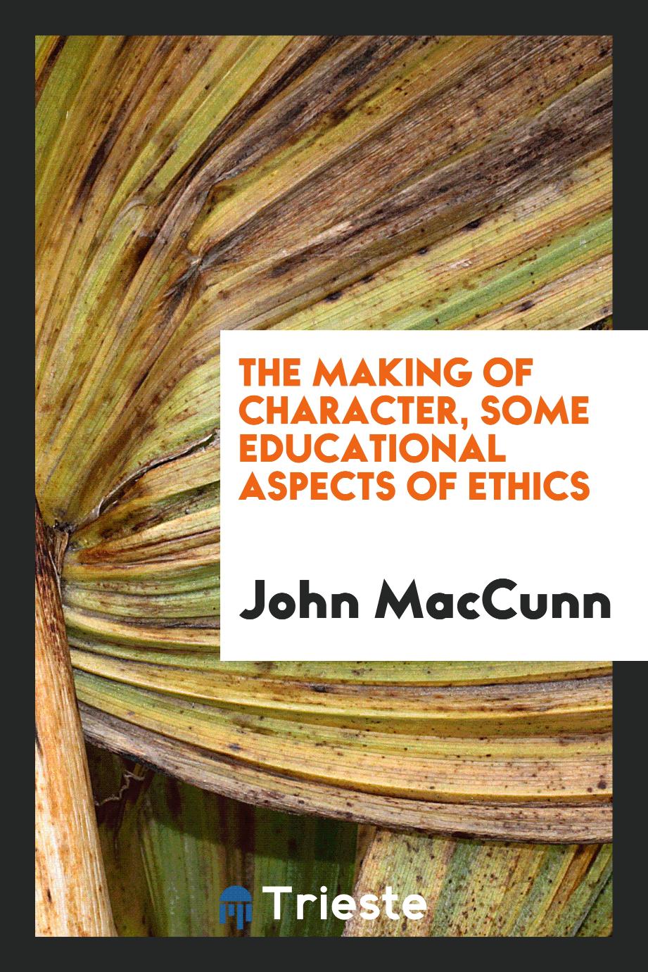 The making of character, some educational aspects of ethics