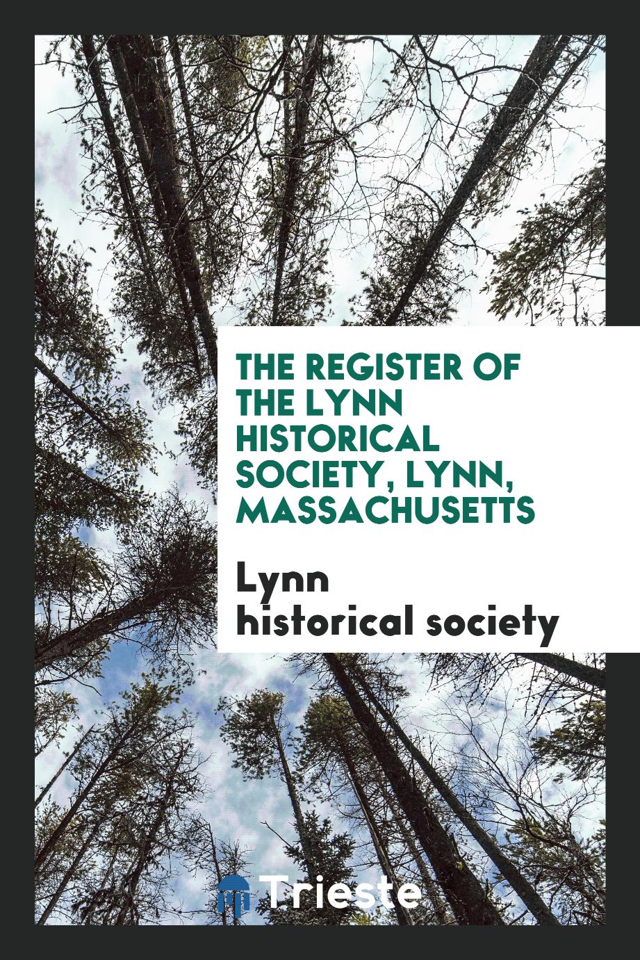 The register of the Lynn historical society, Lynn, Massachusetts