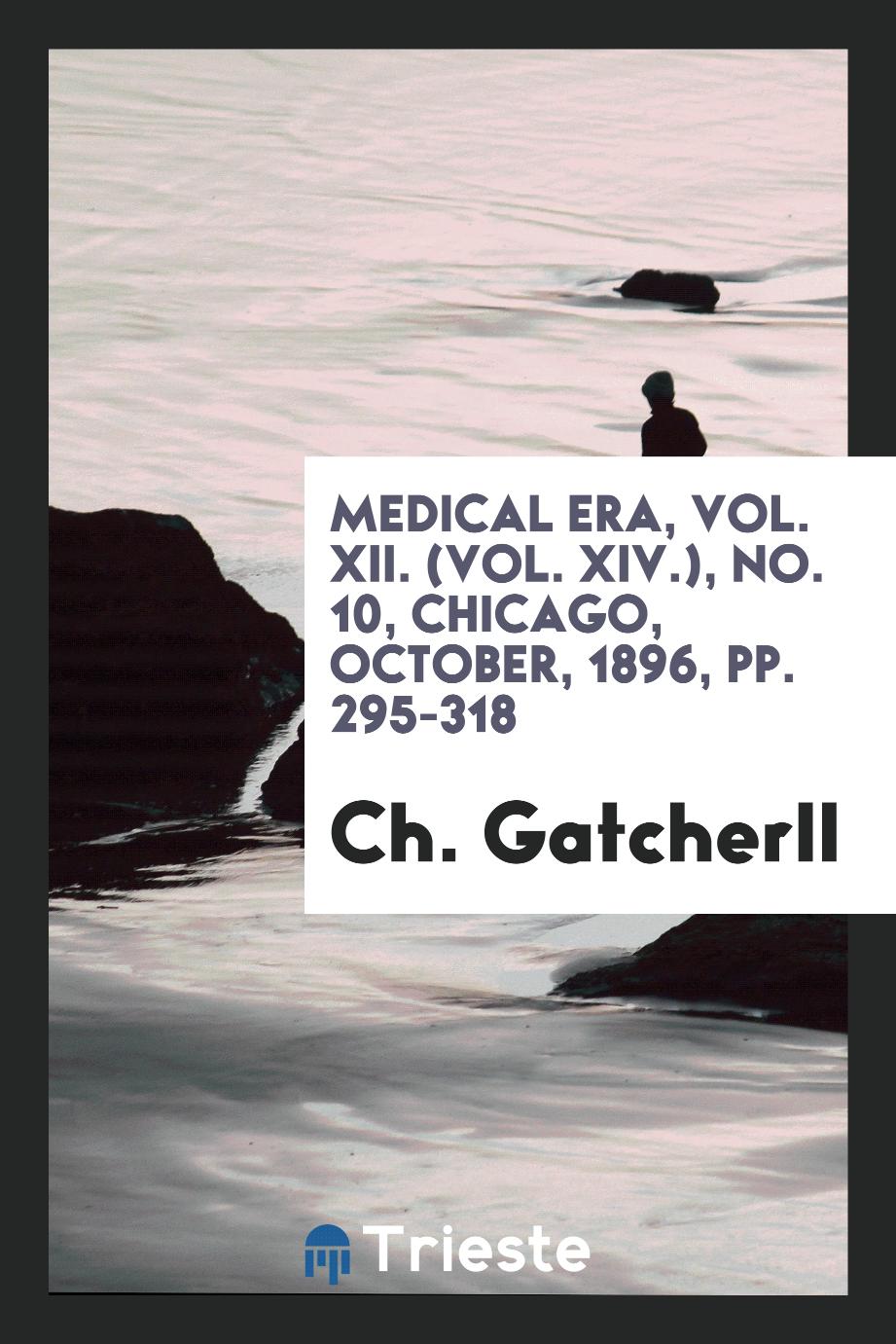 Medical Era, Vol. XII. (Vol. XIV.), No. 10, Chicago, october, 1896, pp. 295-318