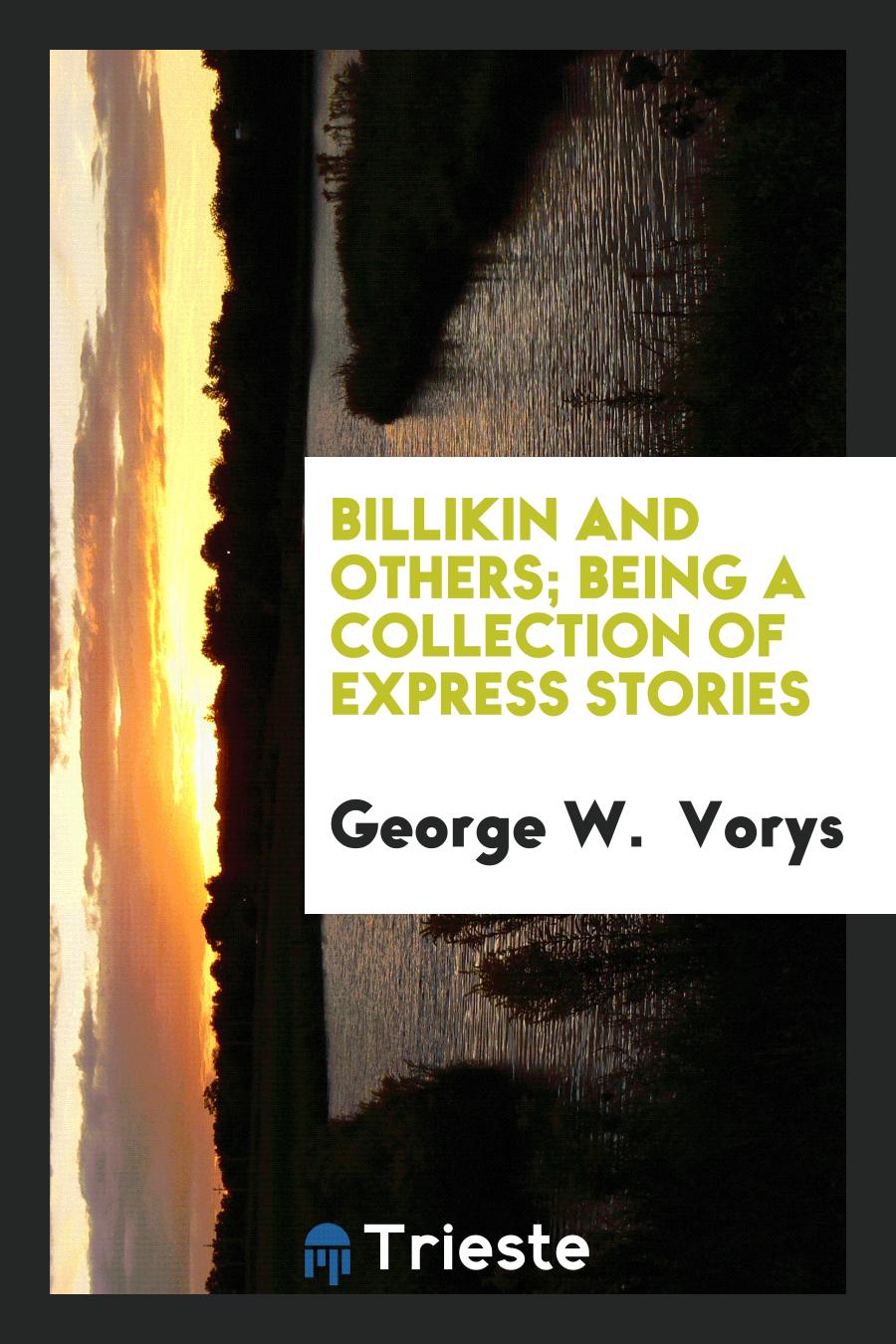 Billikin and Others; Being a Collection of Express Stories