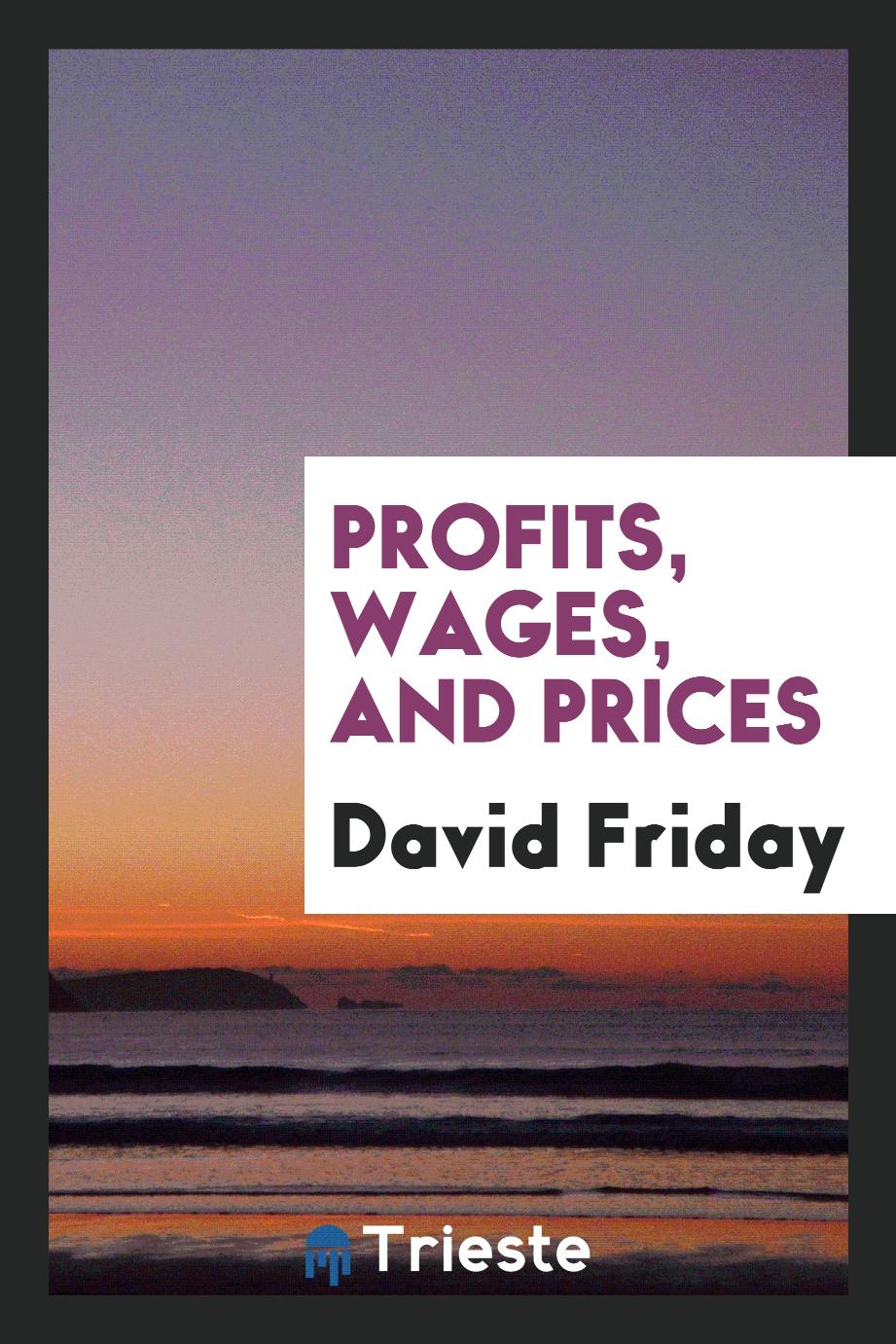 David Friday - Profits, wages, and prices
