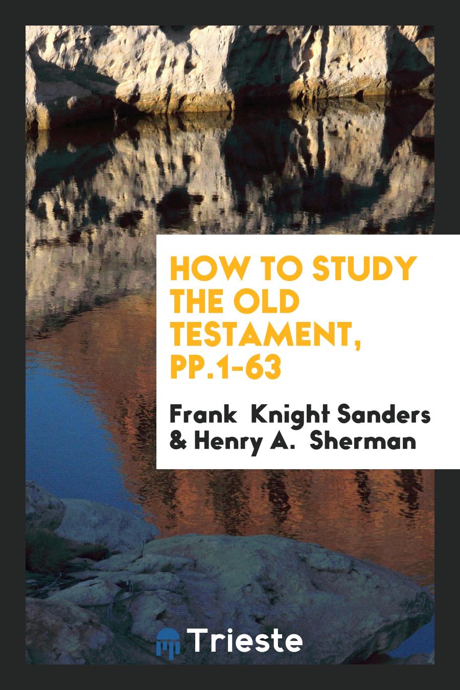 How to Study the Old Testament, pp.1-63