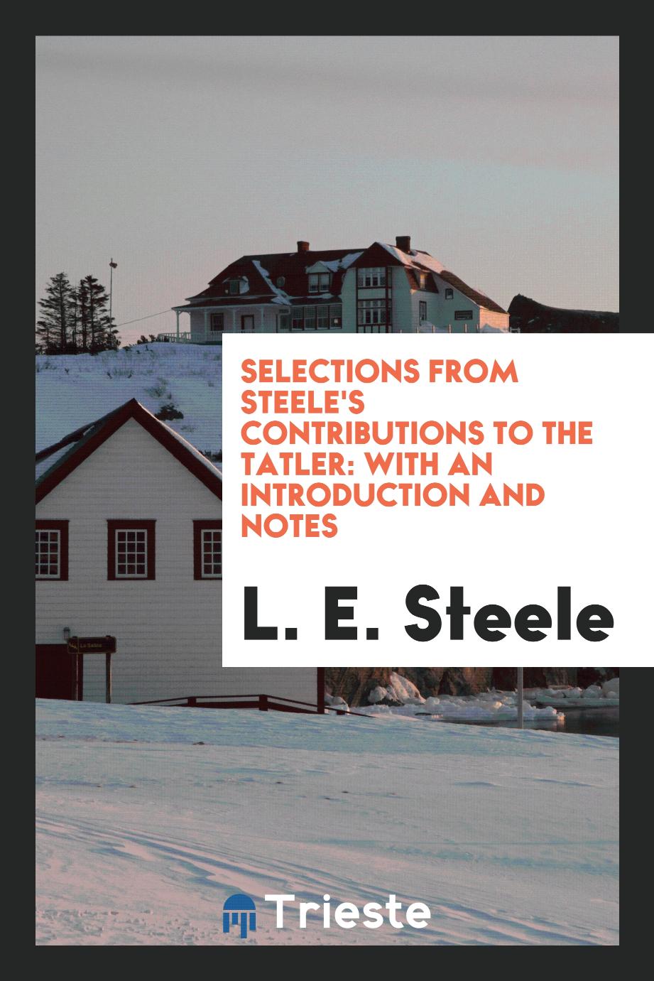 Selections from Steele's Contributions to the Tatler: With an Introduction and Notes