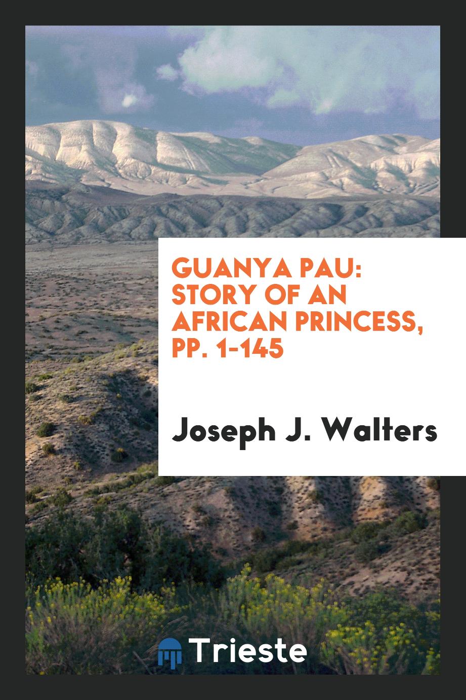 Guanya Pau: Story of an African Princess, pp. 1-145