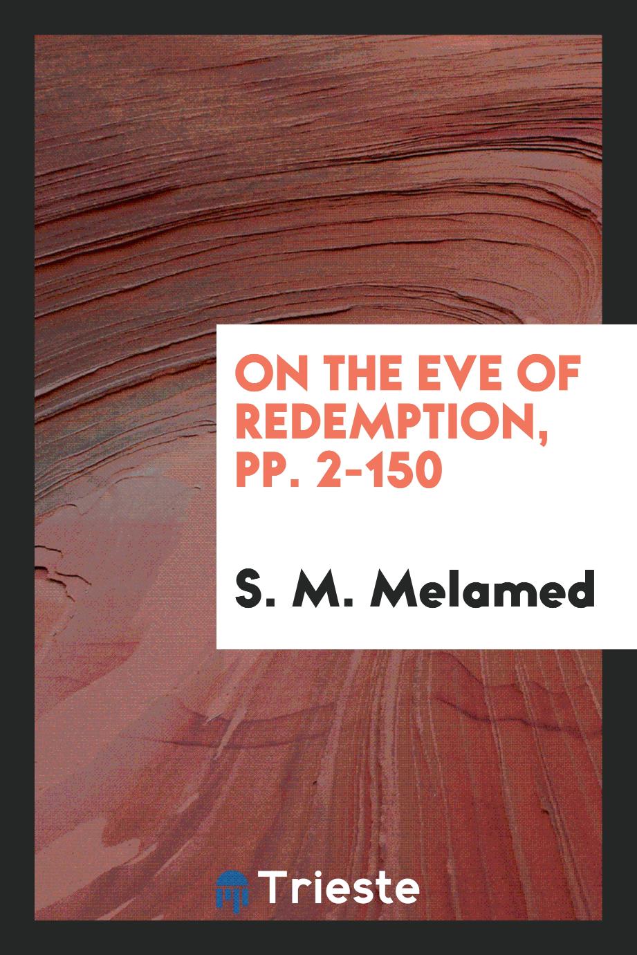On the Eve of Redemption, pp. 2-150