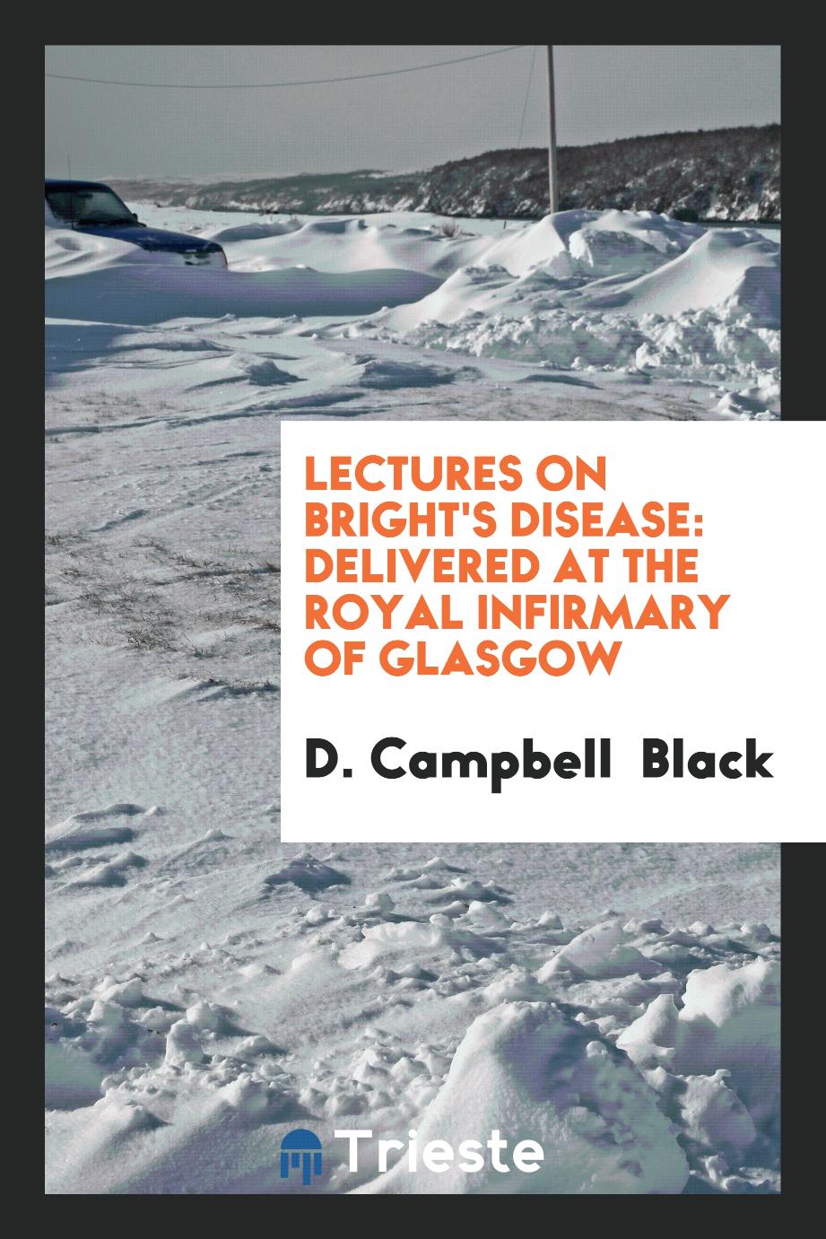 Lectures on Bright's Disease: Delivered at the Royal Infirmary of Glasgow