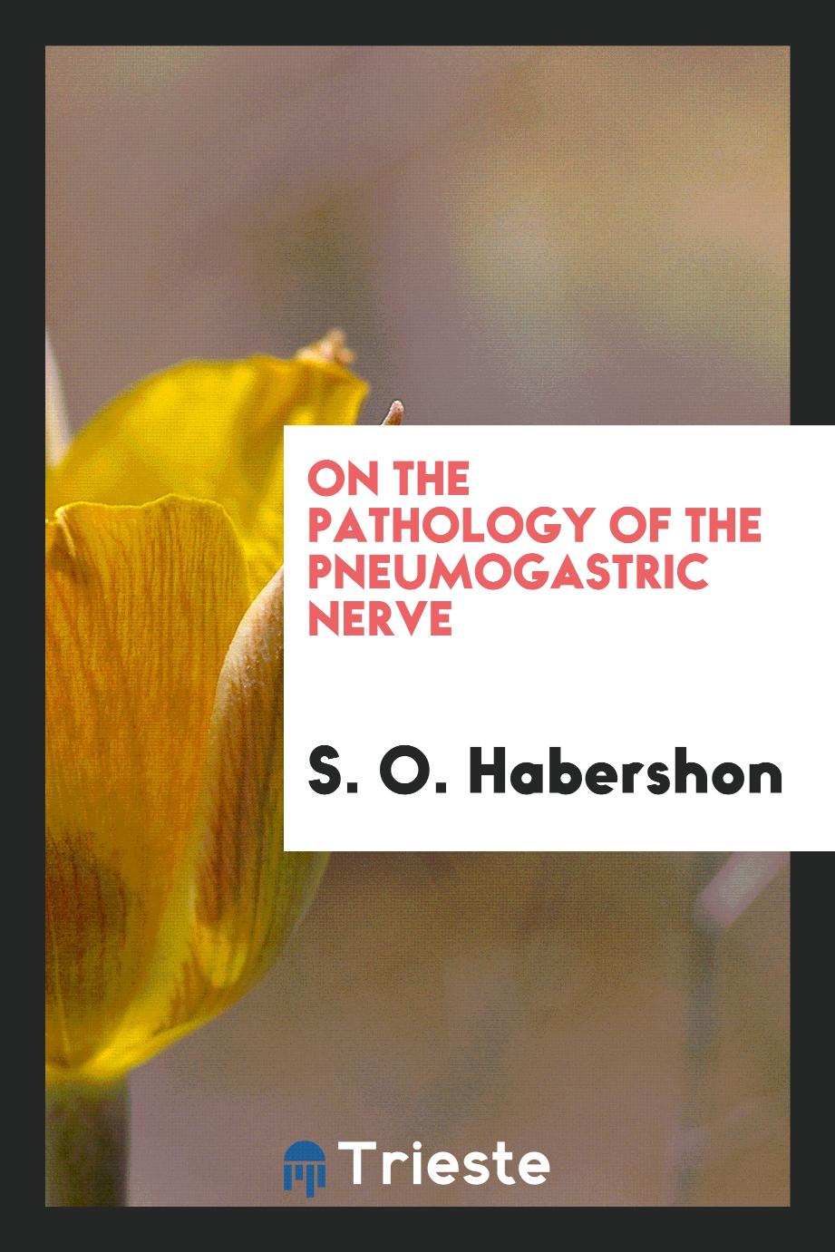 On the Pathology of the Pneumogastric Nerve