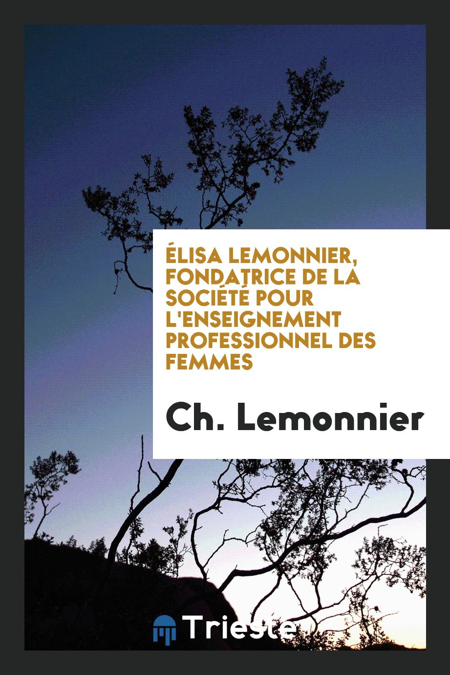Élisa Lemonnier, Fondatrice de la Société pour l'Enseignement Professionnel des Femmes