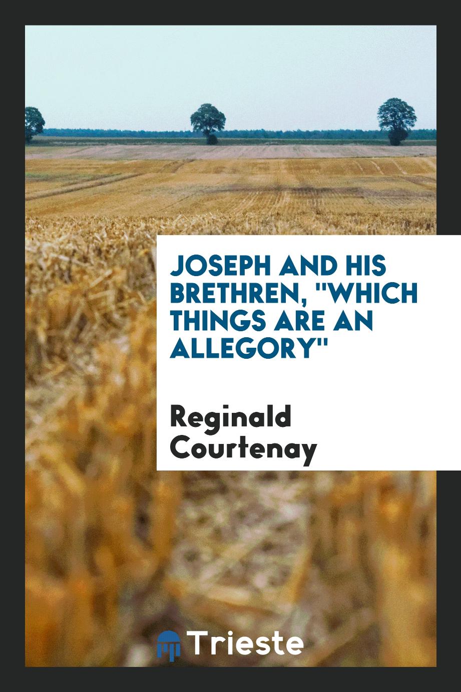 Joseph and His Brethren, "Which Things Are an Allegory"