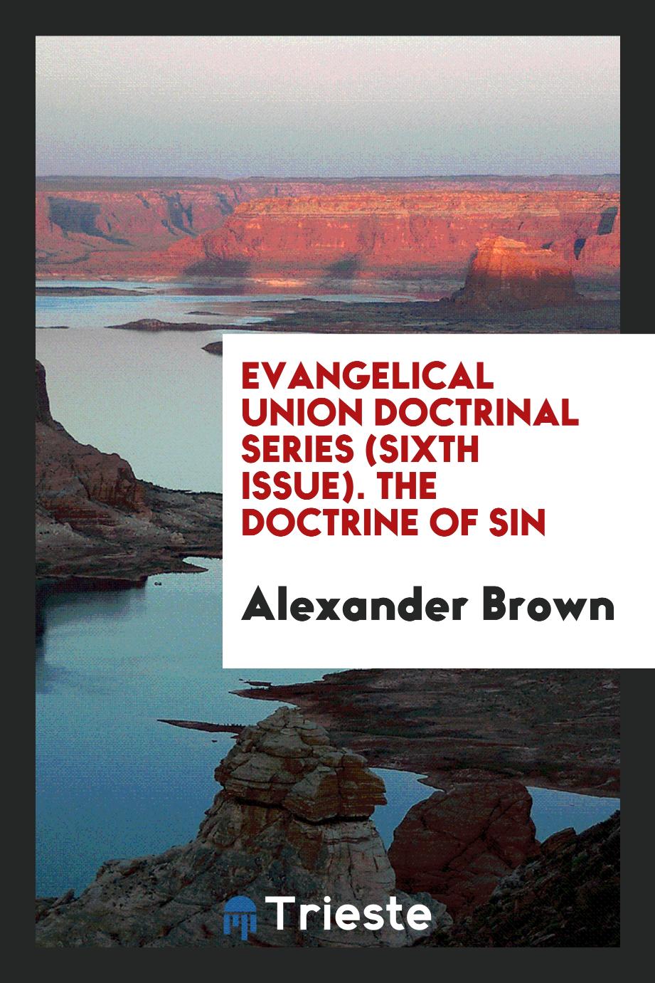 Evangelical Union Doctrinal Series (Sixth Issue). The doctrine of Sin