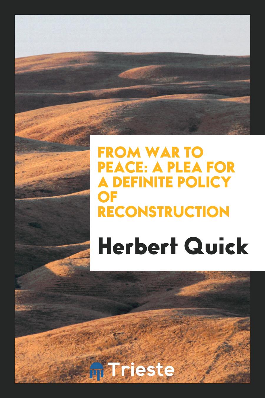 From War to Peace: A Plea for a Definite Policy of Reconstruction