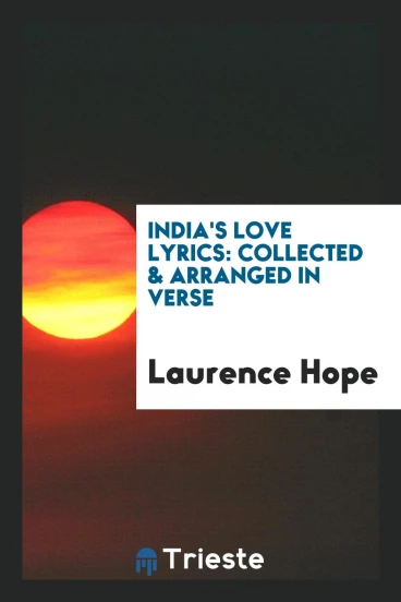 India's Love Lyrics: Collected & Arranged in Verse