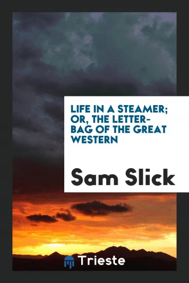 Life in a Steamer; Or, The Letter-Bag of the Great Western