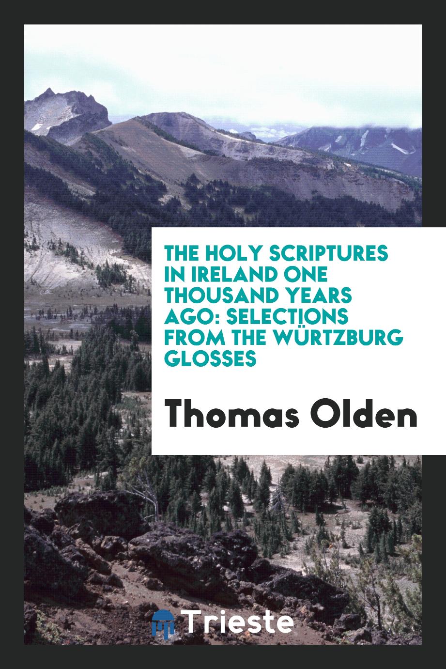 The Holy Scriptures in Ireland One Thousand Years Ago: Selections from the Würtzburg Glosses