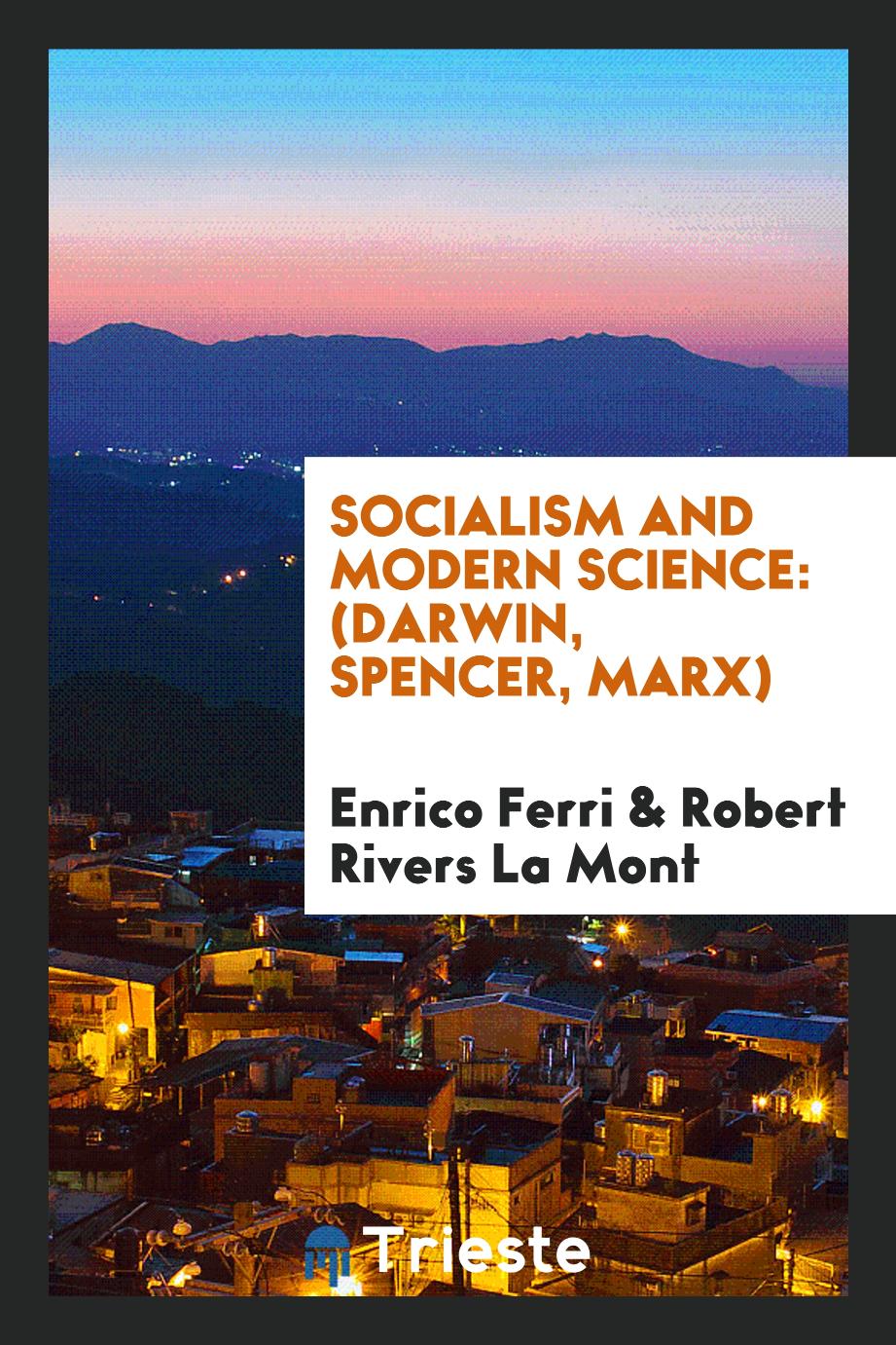 Socialism and Modern Science: (Darwin, Spencer, Marx)