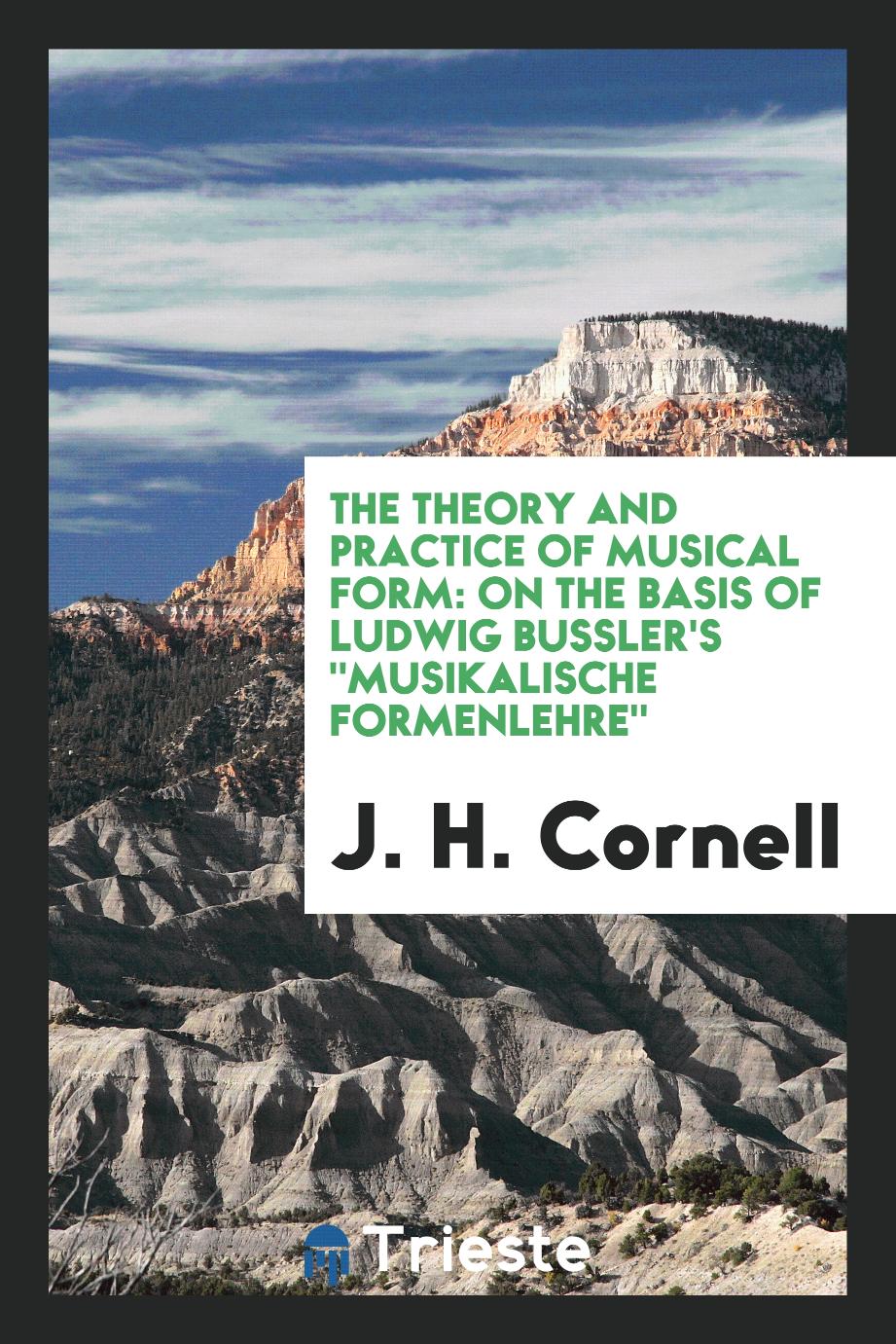 The Theory and Practice of Musical Form: On the Basis of Ludwig Bussler's "Musikalische Formenlehre"