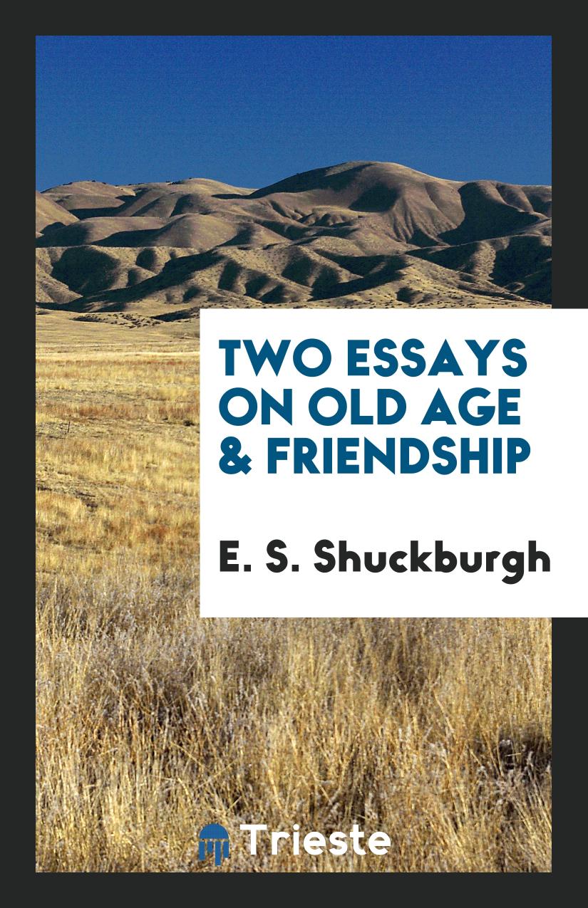 Two essays on old age & friendship