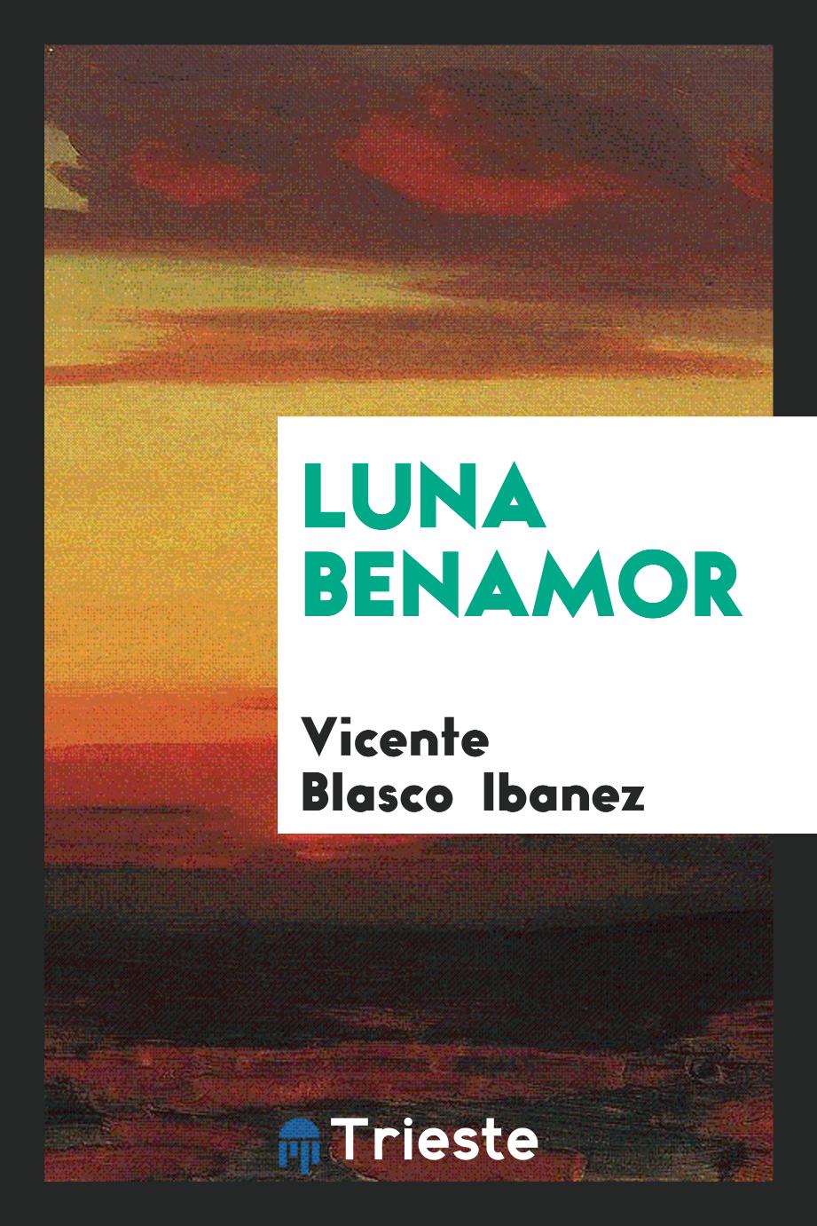 Vicente Blasco  Ibanez - Luna Benamor