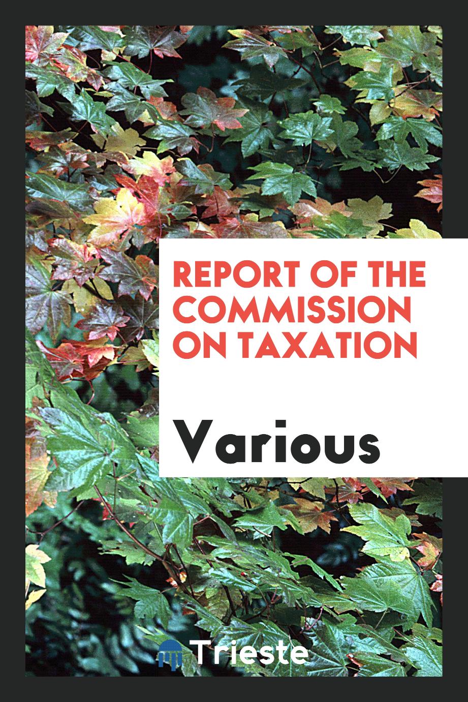 Report of the Commission on taxation