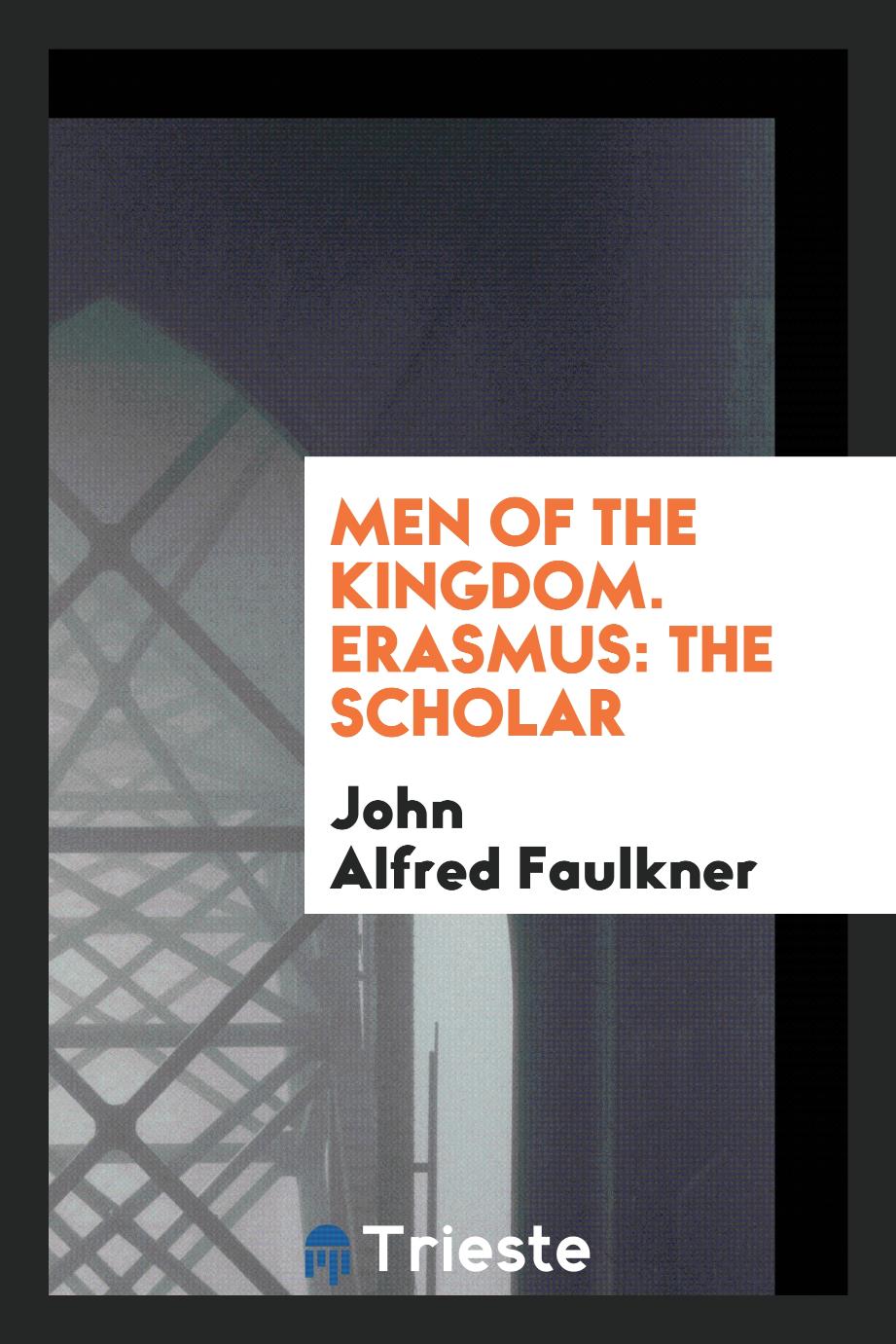 Men of the Kingdom. Erasmus: The Scholar