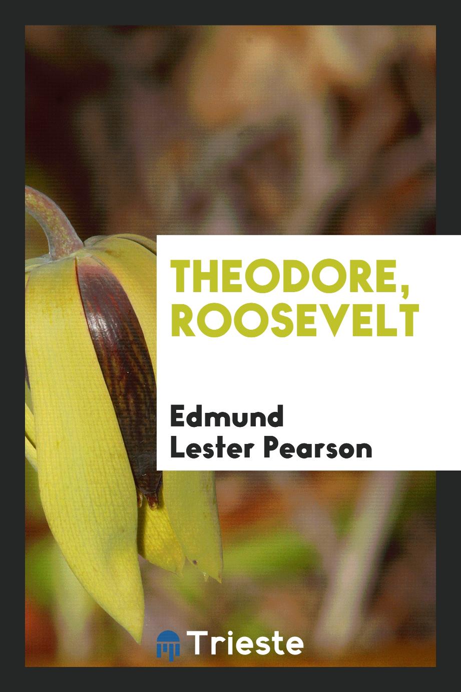 Theodore, Roosevelt