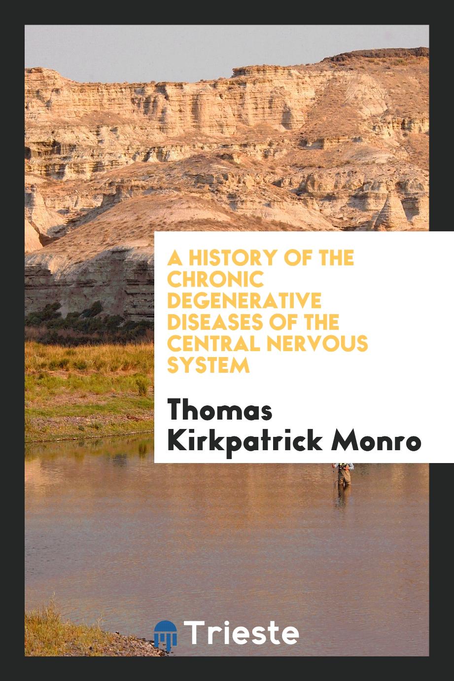 A history of the chronic degenerative diseases of the central nervous system