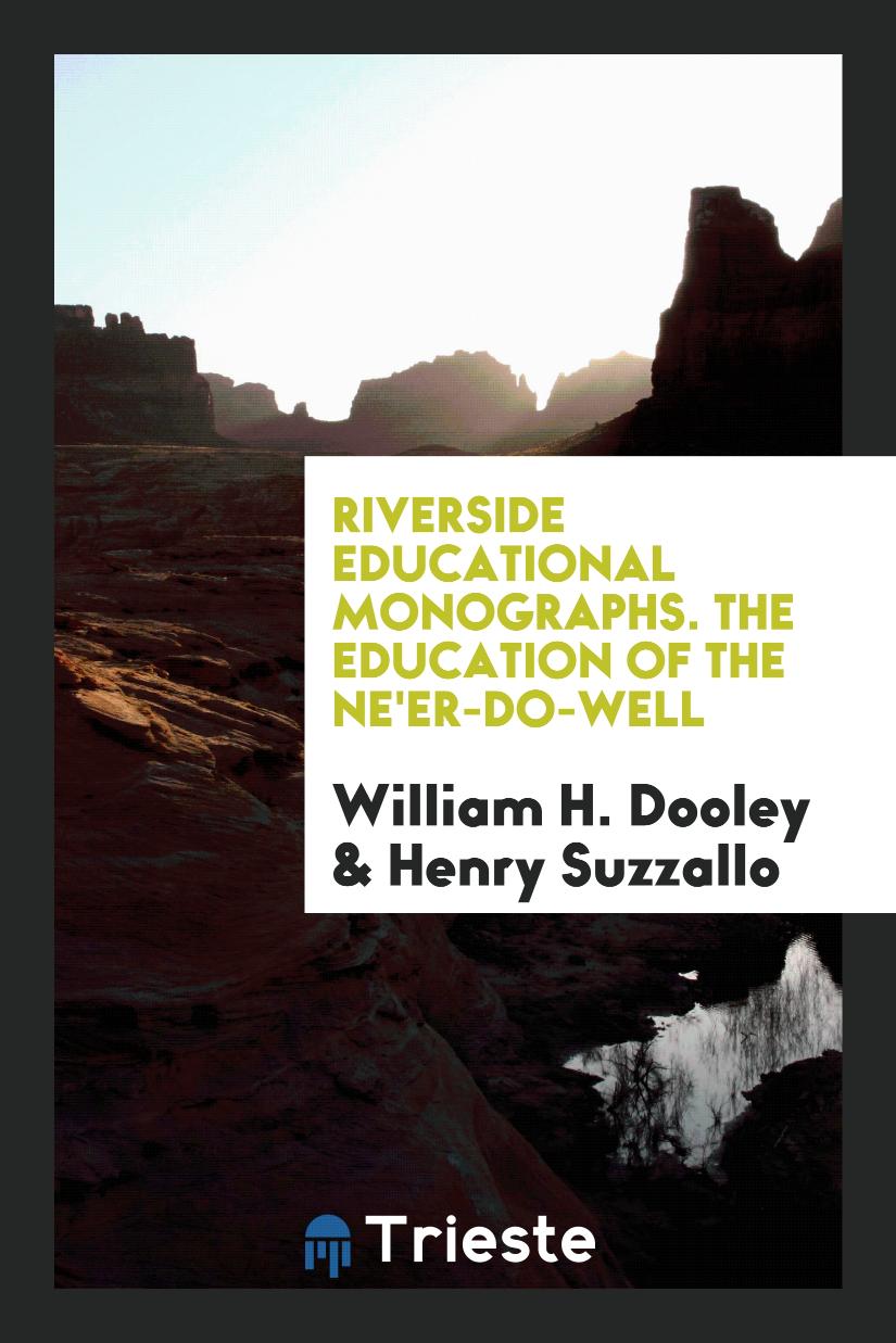 Riverside Educational Monographs. The Education of the Ne'er-Do-Well