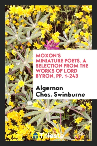 Moxon's Miniature Poets. A Selection from the Works of Lord Byron, pp. 1-243