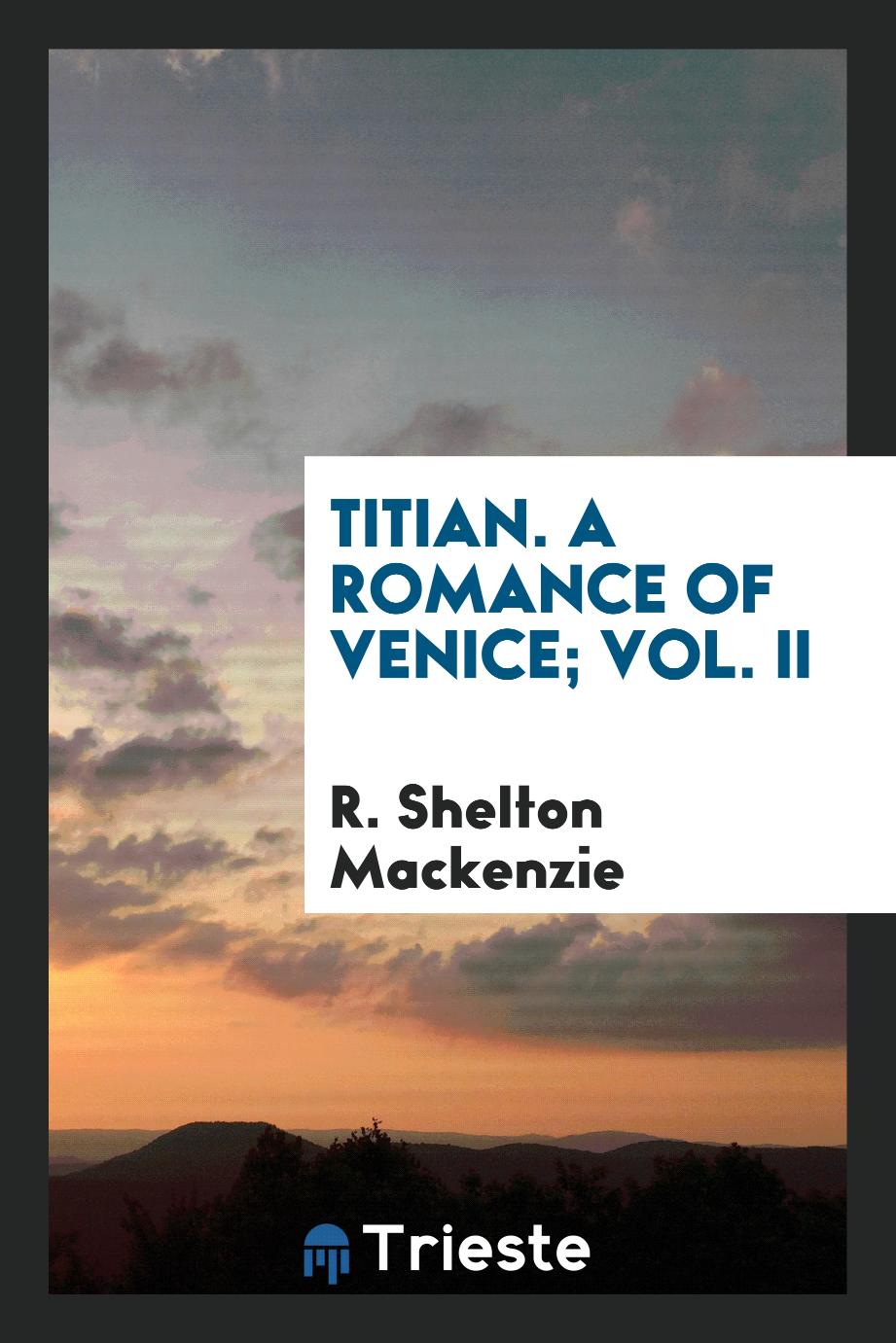 Titian. A romance of Venice; Vol. II
