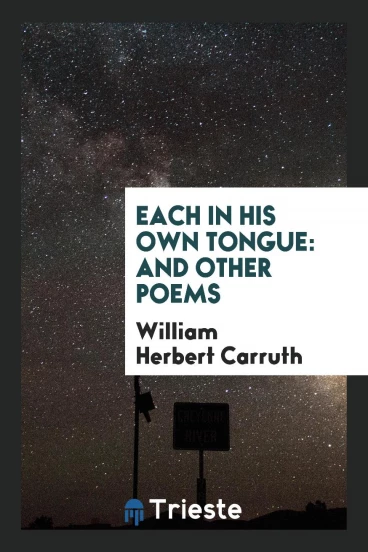 Each in His Own Tongue: And Other Poems