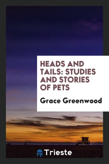 Heads and Tails: Studies and Stories of Pets