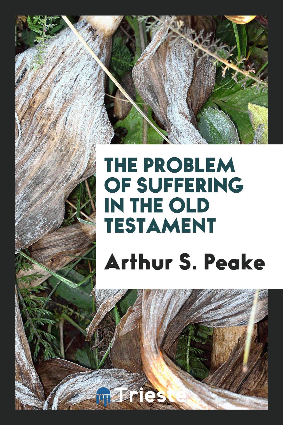 Arthur S. Peake - The problem of suffering in the Old Testament