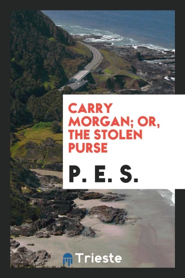 Carry Morgan; Or, the Stolen Purse