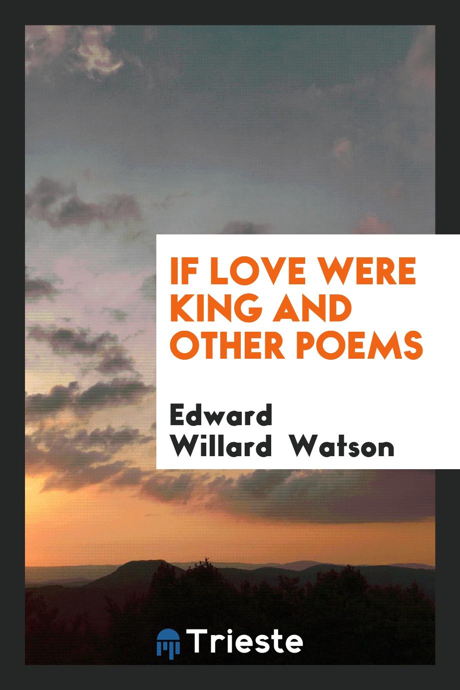 If Love Were King and Other Poems