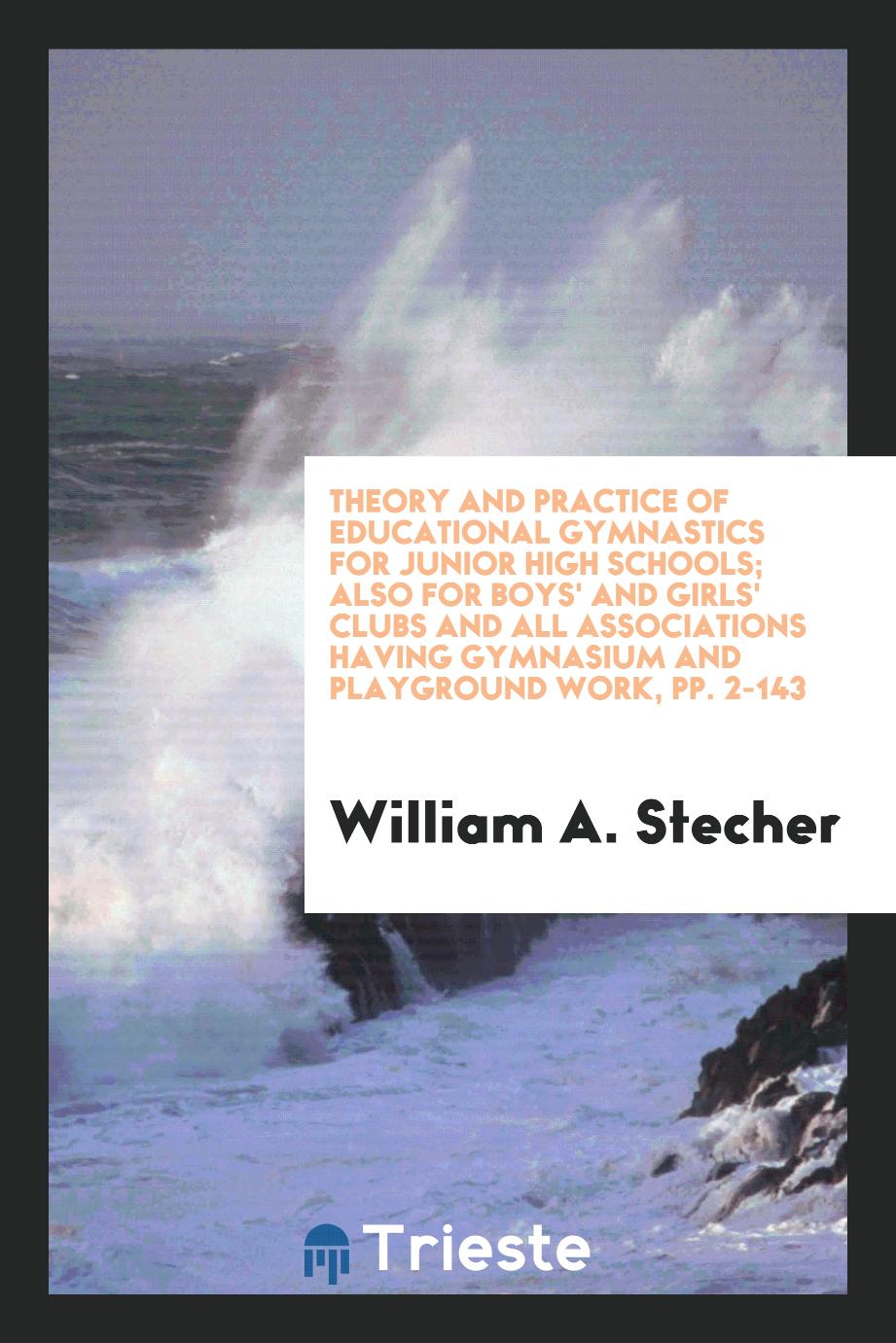 Theory and Practice of Educational Gymnastics for Junior High Schools; Also for Boys' and Girls' Clubs and All Associations Having Gymnasium and Playground Work, pp. 2-143