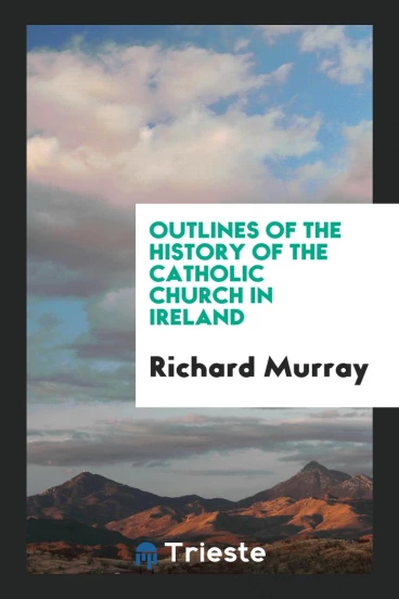 Outlines of the History of the Catholic Church in Ireland