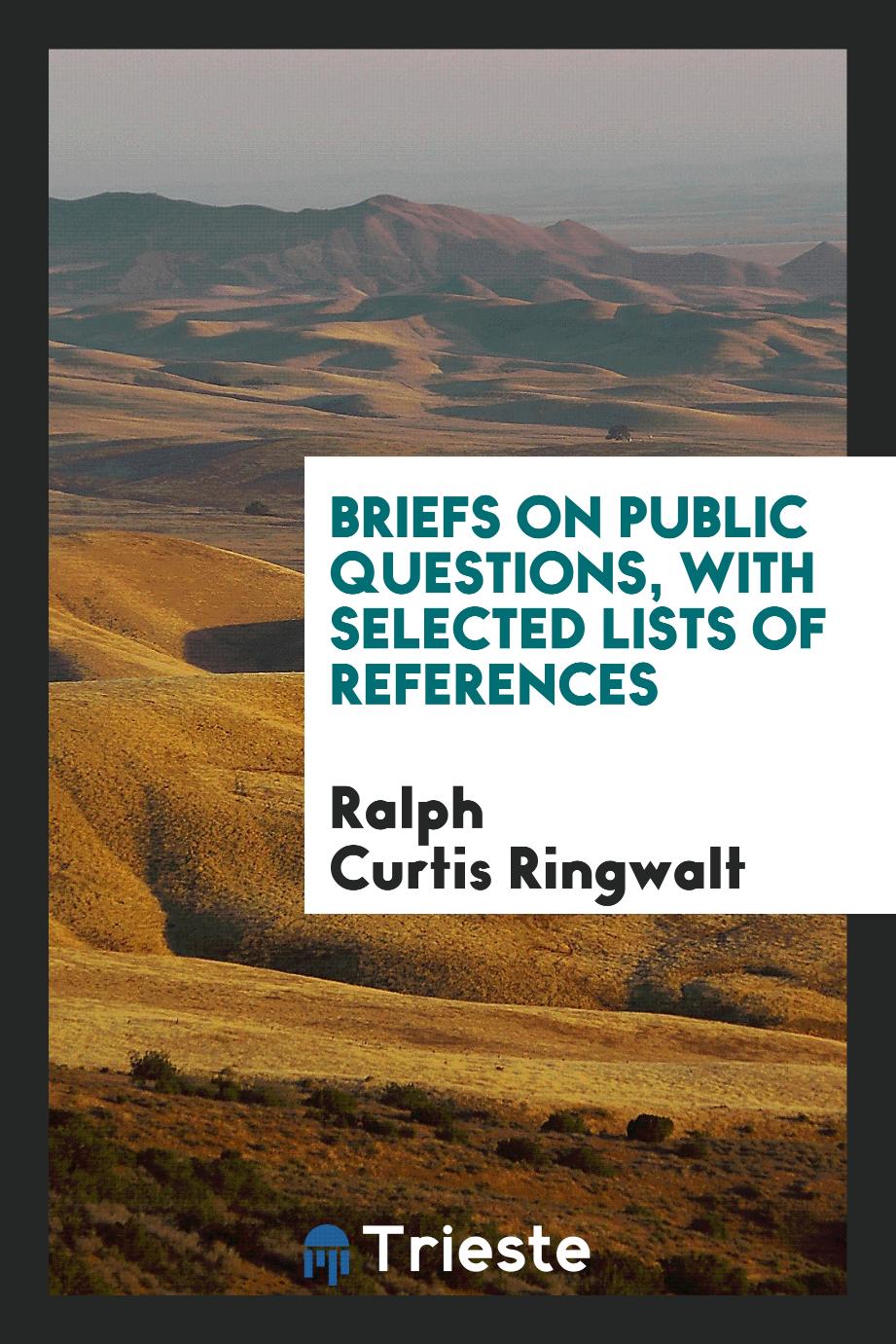Briefs on Public Questions, with Selected Lists of References