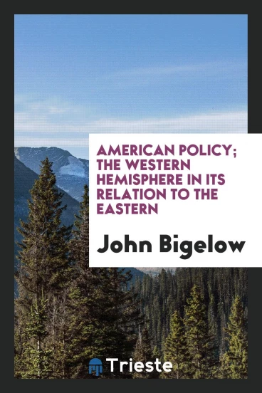 American policy; the Western hemisphere in its relation to the Eastern
