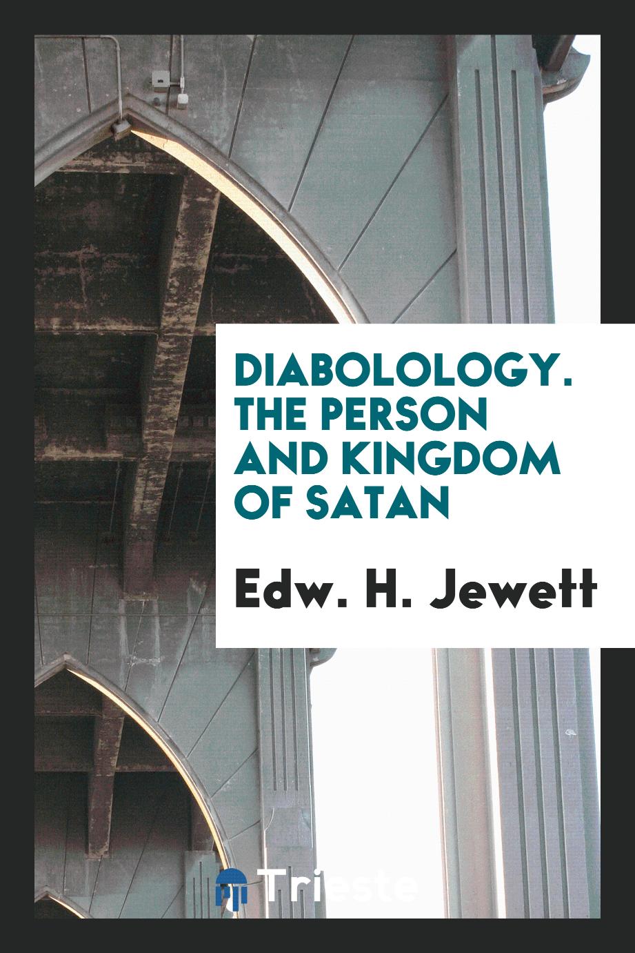Diabolology. The person and kingdom of Satan