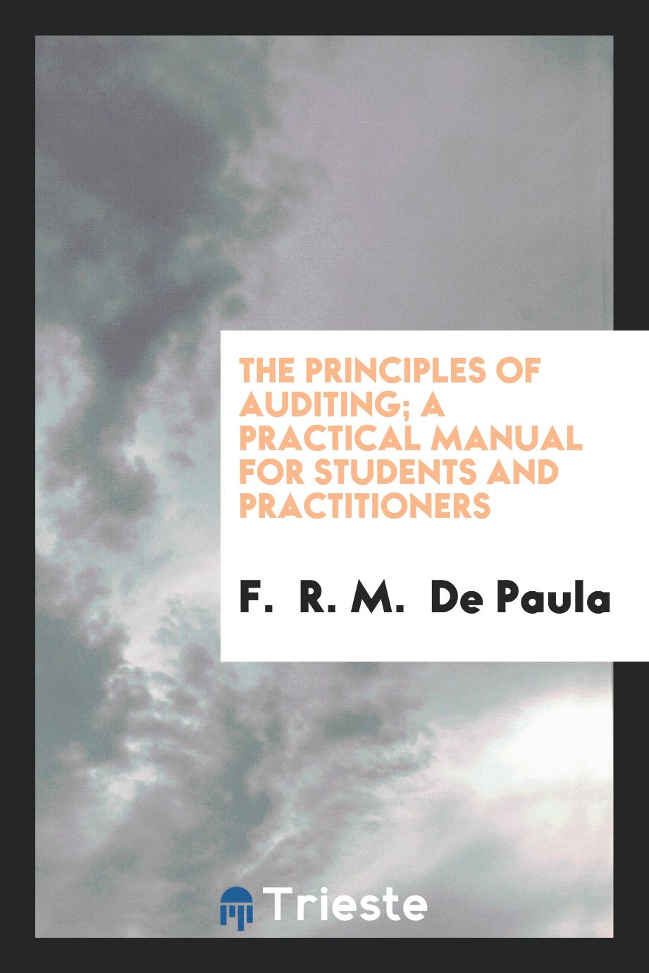 The principles of auditing; a practical manual for students and practitioners