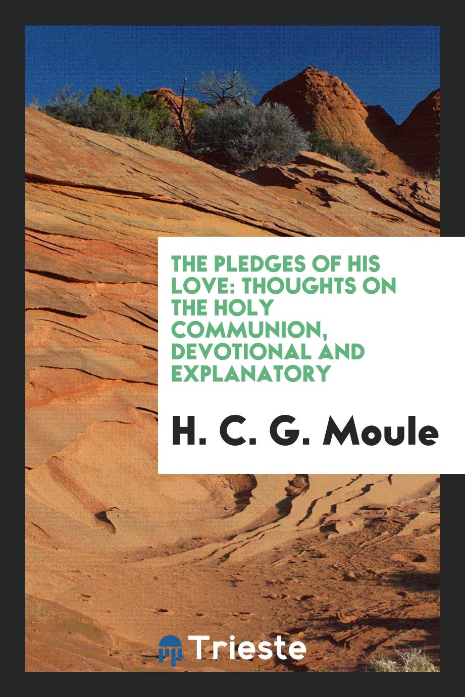 The pledges of his love: thoughts on the holy communion, devotional and explanatory