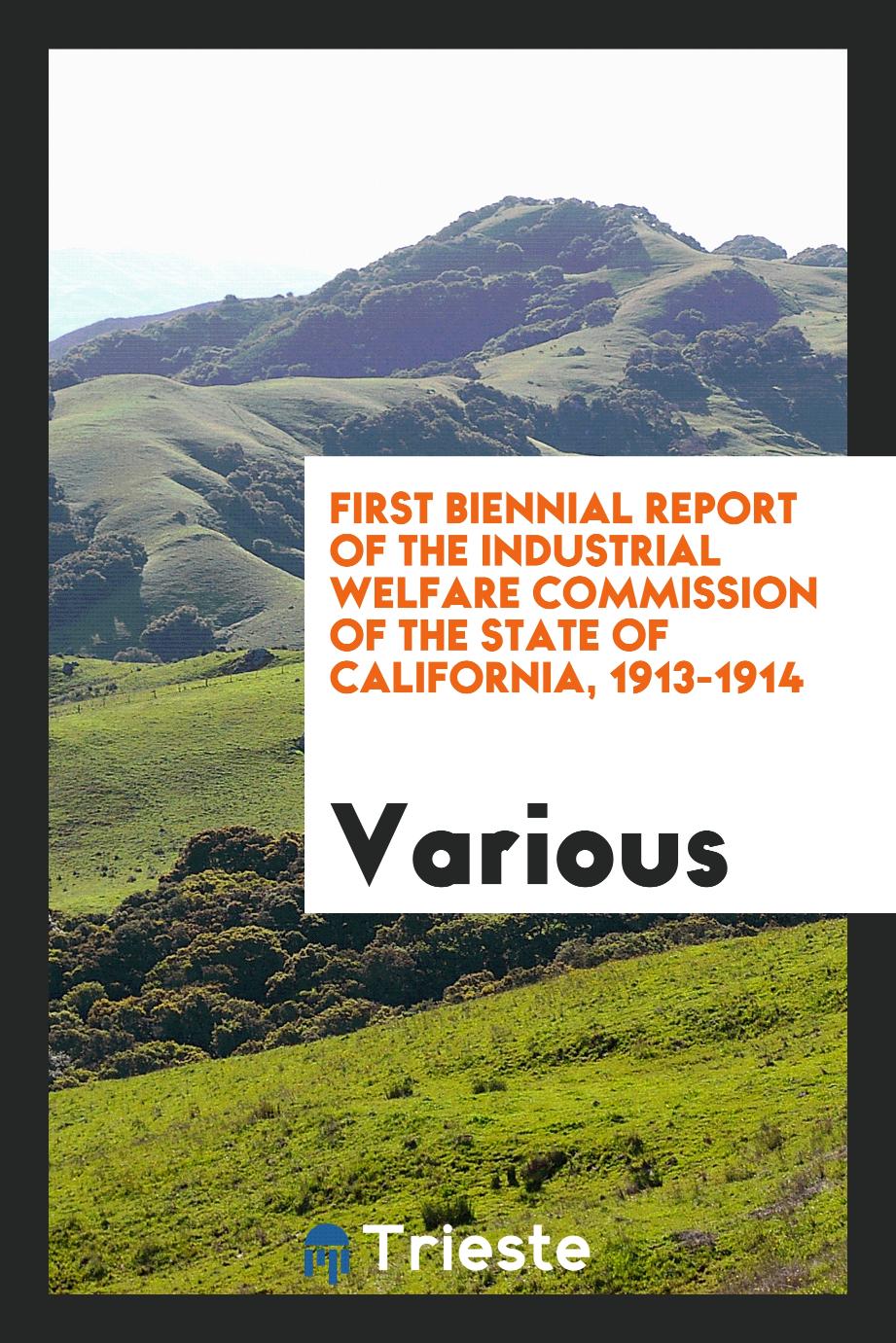 First Biennial Report of the Industrial Welfare Commission of the State of California, 1913-1914