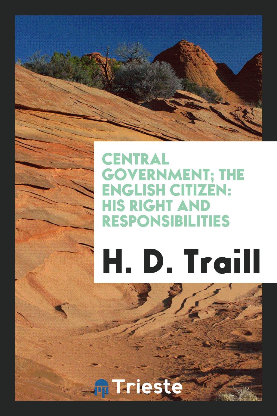 Central Government; The English Citizen: His Right and Responsibilities