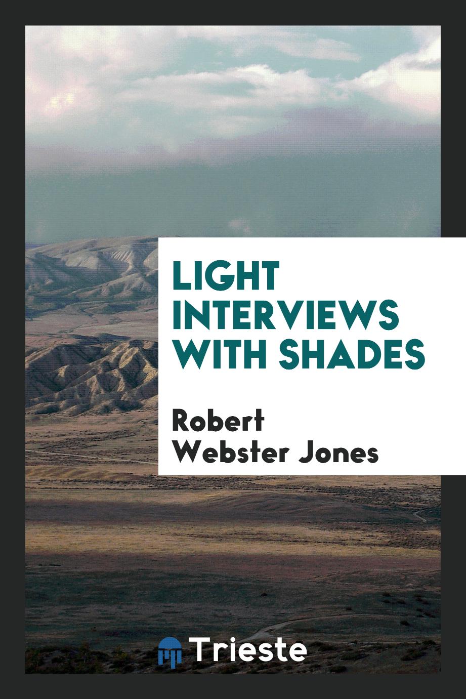 Light Interviews with Shades